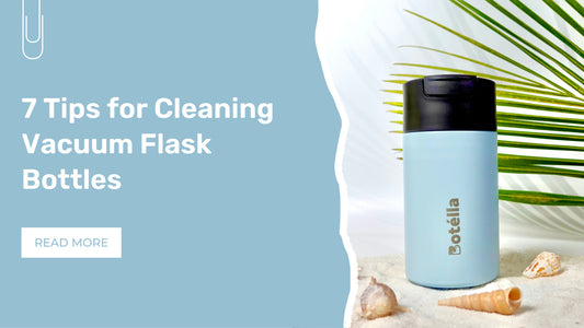 Top 7 Tips for Cleaning Vacuum Flask Bottles