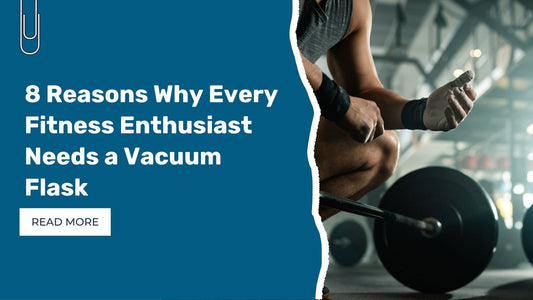 8 Reasons Why Every Fitness Enthusiast Needs a Vacuum Flask