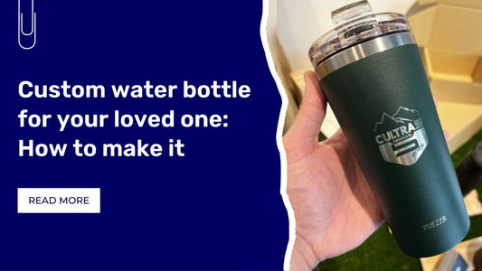 Custom water bottle for your loved one: How to make it