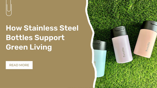 How Stainless Steel Bottles Support Green Living