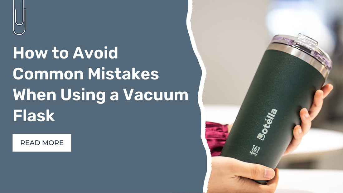 How to Avoid Common Mistakes When Using a Vacuum Flask