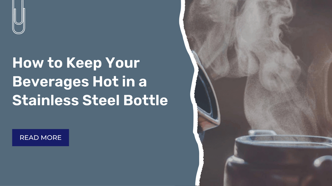 How to Keep Your Beverages Hot in a Stainless Steel Bottle