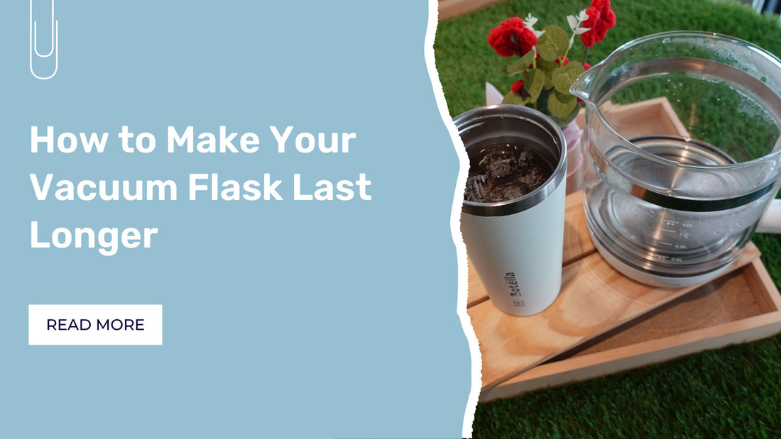 How to Make Your Vacuum Flask Last Longer