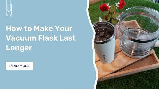 How to Make Your Vacuum Flask Last Longer