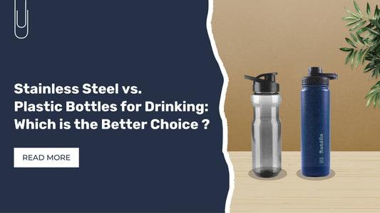 Stainless Steel vs. Plastic Bottles for Drinking: Which is the Better Choice?