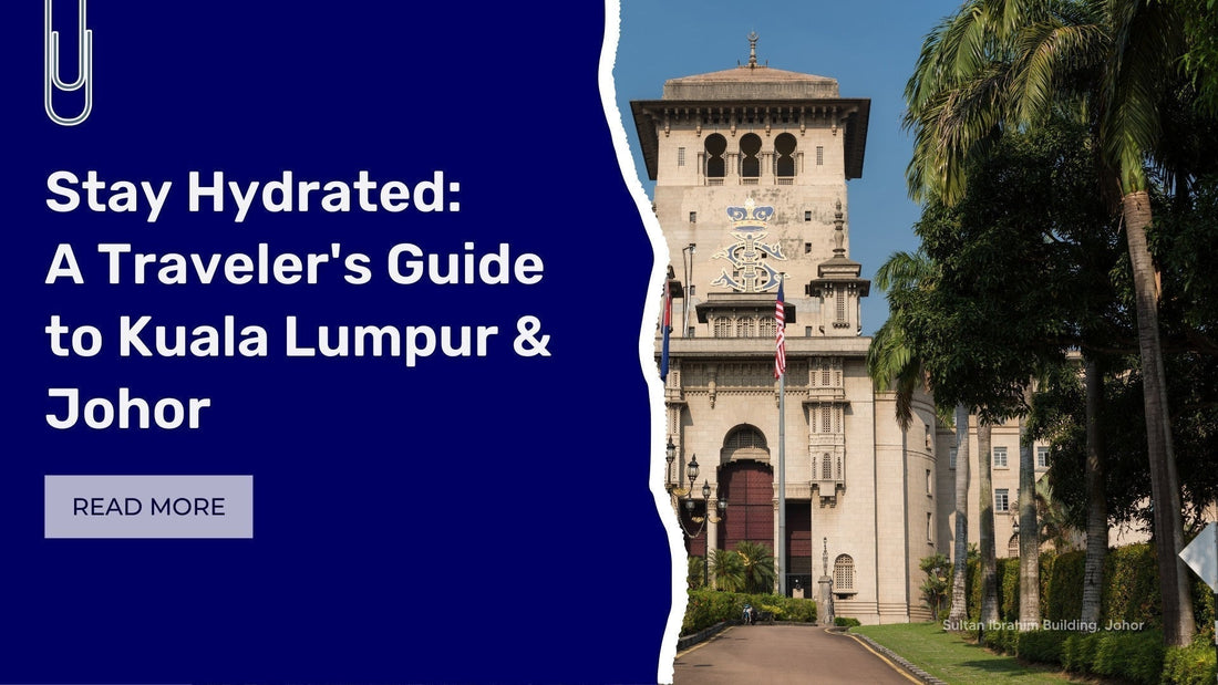 Stay Hydrated: Traveler's Guide in KL & JB