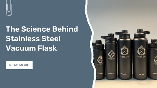 The Science Behind Stainless Steel Vacuum Flasks