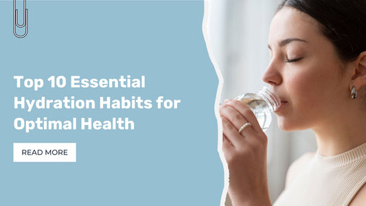 Top 10 Essential Hydration Habits for Optimal Health