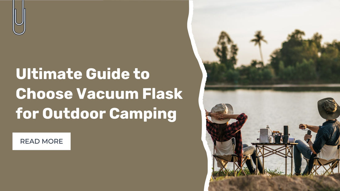 Ultimate Guide to Choosing Vacuum Flask for Outdoor Camping